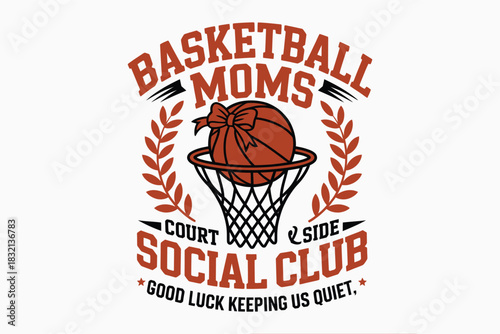 Basketball Moms Social Club courtside t-shirt design with bow basketball, hoop and laurel wreath​

