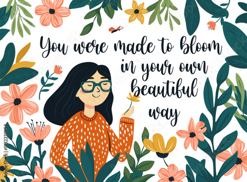 phrase You were made to bloom in your own beautiful way, lettering