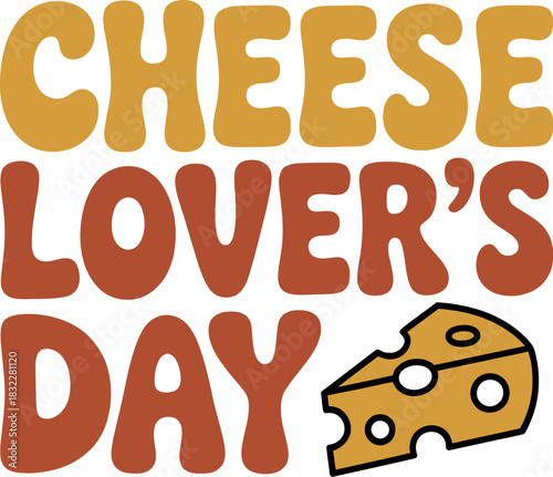 Celebration for cheese lovers with a fun, retro font and a delicious cheese slice