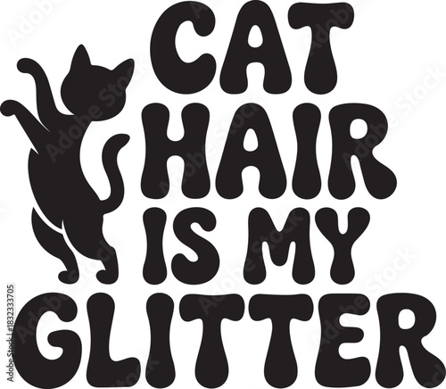 Funny cat hair is my glitter design for cat lovers everywhere