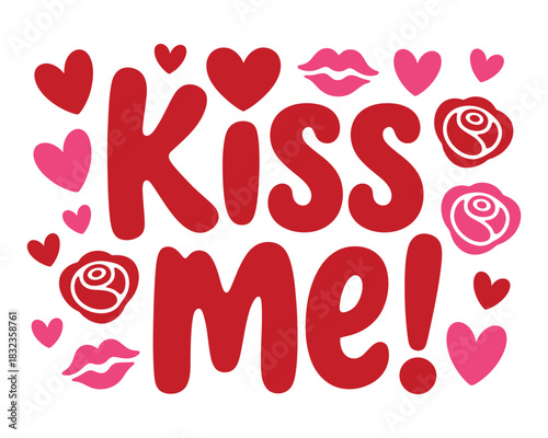 Illustration of the words kiss me with hearts roses and lips on white background