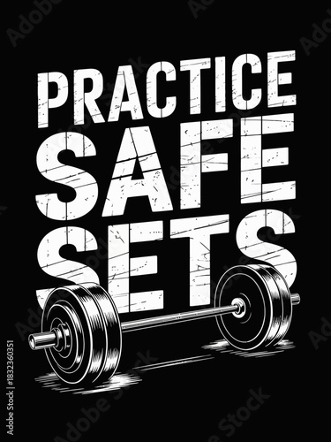 A motivational design features a bold message 'Practice Safe Sets' along with an image of a barbell. The text and graphics are styled in a clean, monochromatic theme.