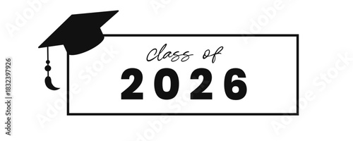 Black and white graphic text Class of 2026 with graduation cap and border.