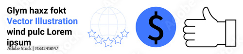 Financial systems, global business, approval processes, customer satisfaction, currency evaluation, international trade. Dollar symbol, stars globe thumbs-up graphic. Finance and global business