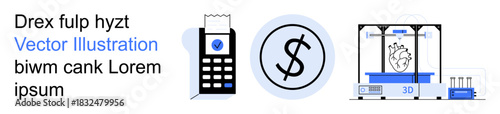 E-commerce, transaction tools, financial processes, online payments, technology advancements, product manufacturing. A payment terminal, dollar symbol and 3D printer. E-commerce and transaction