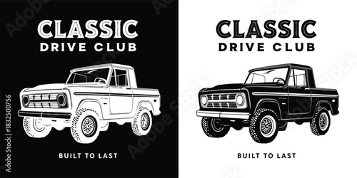 Retro pickup truck with the text classic drive club and built to last, depicted in a vintage graphic style with black and white options