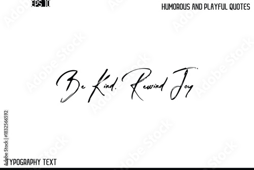 Be Kind, Rewind Joy    -Humorous and Playful Quote Vector – Hand Drawn Brush Text Typography Design