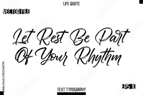 Let Rest Be Part Of Your Rhythm  -Trendy Life Quotes Vector Typography Text Brush Lettering Design