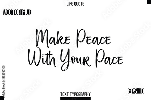 Make Peace With Your Pace   -Trendy Life Quotes Vector Typography Text Brush Lettering Design