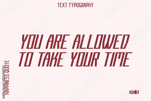 You Are Allowed To Take Your Time   -Self-Love Saying Modern Typography Design for Motivational Lifestyle Art and Prints