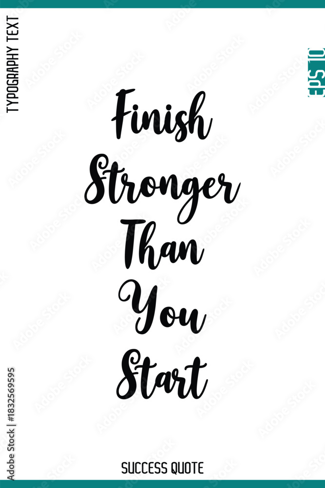 Obraz premium Finish Stronger Than You Start -Success Inspirational Typography Quote Vector Lettering