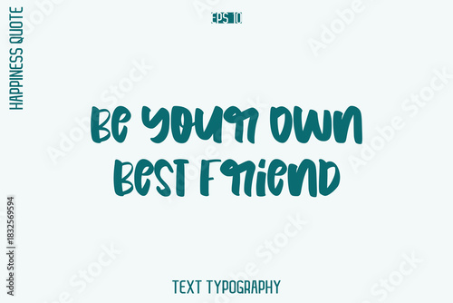 Be Your Own Best Friend  -Self-Love Retro Style Typography Lettering Quote Vector for Modern Inspirational Lifestyle