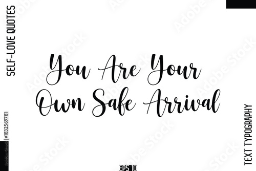 You Are Your Own Safe Arrival   -Self-Love Handwritten Cursive Calligraphy Lettering Quote Vector