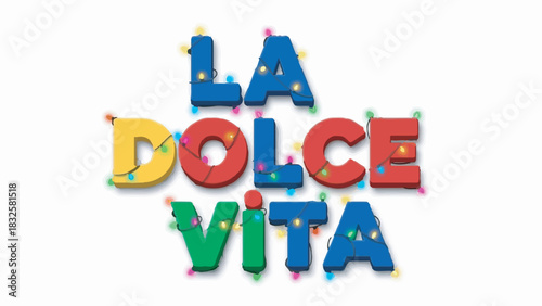 Colorful 3D text typography reading La Dolce Vita wrapped in festive lights on white background