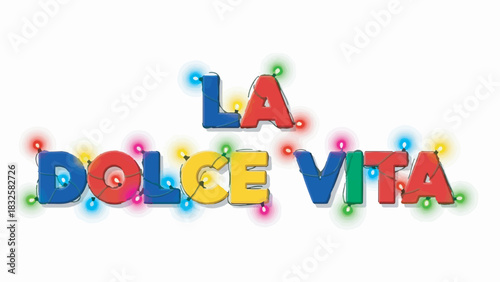 Colorful La Dolce Vita text decorated with festive string lights isolated on white