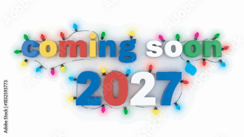 Colorful 3D coming soon 2027 text isolated with festive holiday string lights