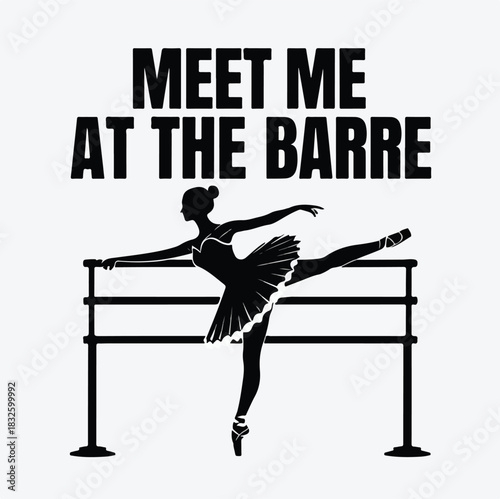 Meet Me at the Barre Ballerina Silhouette Illustration with Dance Pose and Wordplay