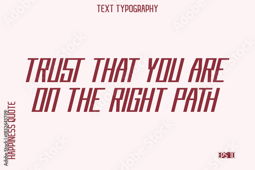 Trust That You Are On The Right Path  -Self-Love Saying Modern Typography Design for Motivational Lifestyle Art and Prints