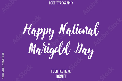 Happy National Marigold Day  Stylish Cursive Text Typescript Lettering -Food Festival Name