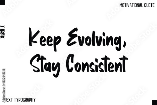 Keep Evolving, Stay Consistent  -Inspirational Quote Stylish Typography Text Design Vector Phrase