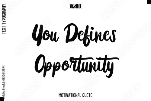 You Defines Opportunity  -Motivation Vector Bold Cursive Text Hand Lettering For Daily Inspiration Posters