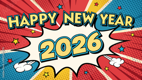 Happy new year 2026 pop art style with comic book background and stars for a festive celebration scene