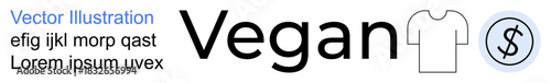 Ethical fashion, veganism, eco-friendly branding, apparel marketing, sustainability, conscious consumerism. Vegan text with t-shirt and dollar sign icon. Ethical fashion and eco-friendly branding