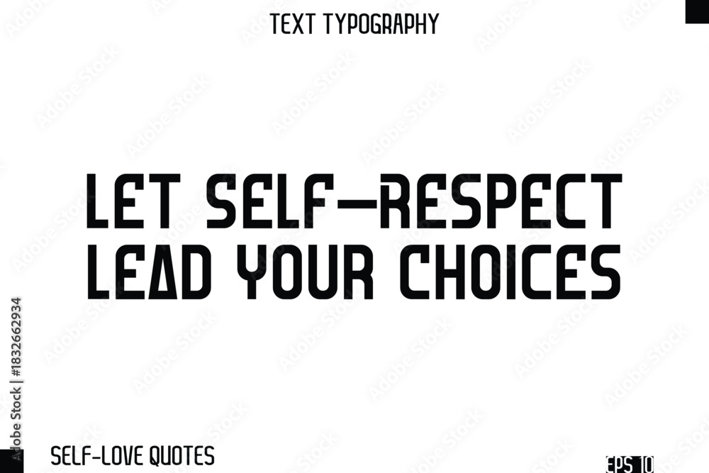 Fototapeta premium Let Self-Respect Lead Your Choices -Self-Love Modern Bold Typography Text Quote Vector Design