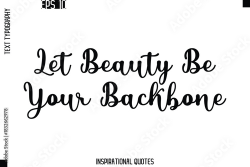 Let Beauty Be Your Backbone -Trendy Text Typography Quote Vector Design