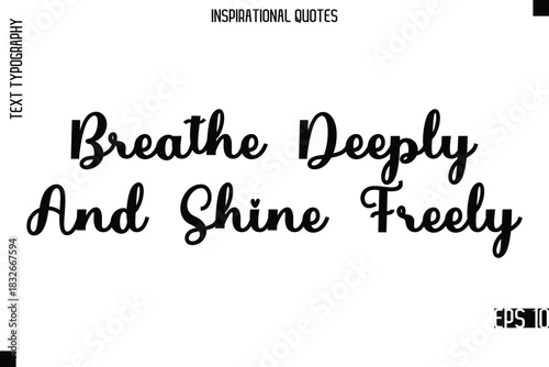 Breathe Deeply And Shine Freely -Modern Stylish Typography Lettering Motivational Quote Vector Design