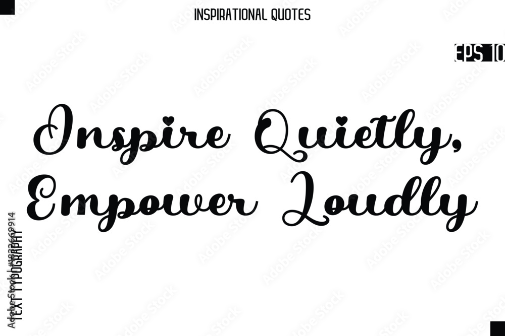 Fototapeta premium Inspire Quietly, Empower Loudly -Creative Typography Text Lettering Vector Motivational Quote