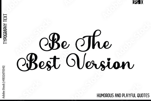 Be The Best Version    -Funny and Quirky Quote Vector – Playful Cursive Text Typography Art