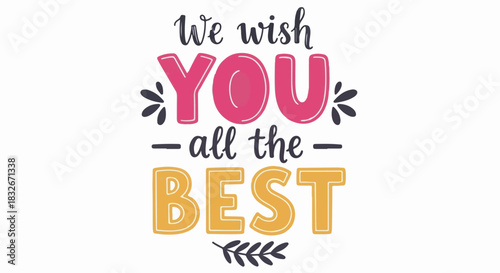 Colorful Hand-Drawn Lettering Graphic "We wish YOU all the BEST" Isolated Vector Illustration