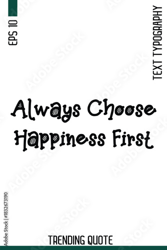 Always Choose Happiness First    -Famous T-Shirt Phrase Retro Style Typography Text Quote Classic Vector Design