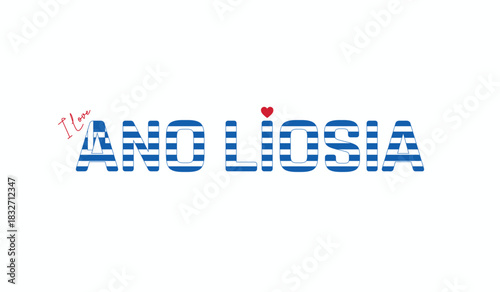 I love Ano Liosia, Typographic design of I love Ano Liosia on a white background, Flag typography of Ano Liosia with heart, Vector design of city of GREECE, I love GREECE
