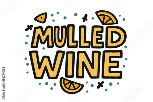 Mulled Wine Artistry. Mulled wine close-up. bold doodle lettering, thick black outline, playful marker vibe,