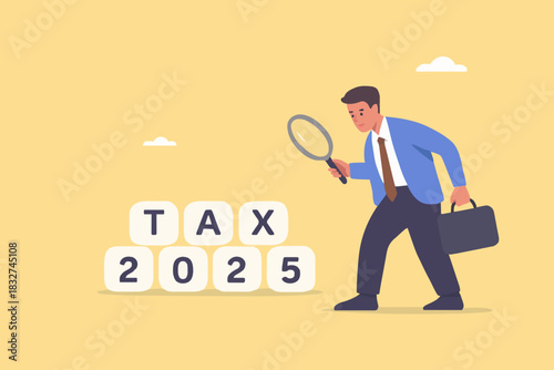 2025 tax, tax percentage policy each year, businessman uses a magnifying glass to observe changes in tax percentage in 2025