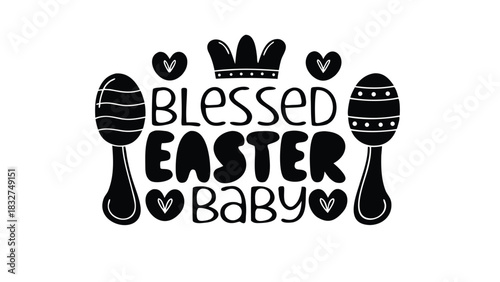 Blessed easter baby text with decorative elements like a crown hearts and easter egg rattles perfect for holiday celebrations and baby announcements