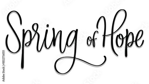 Spring of hope elegant script calligraphy with a subtle shadow effect on a clean white background conveying optimism and new beginnings