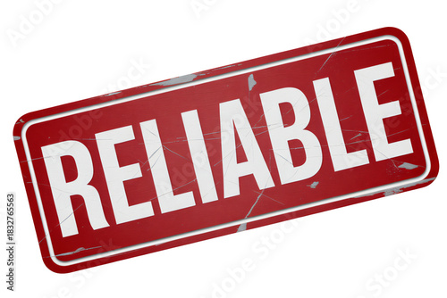 Trustworthy red sign featuring 'Reliable' in bold white lettering, conveying confidence and dependability with a weathered, vintage aesthetic for business projects