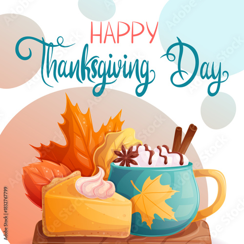 A square autumn postcard with a piece of pumpkin pie, a cup of cocoa with marshmallows and leaves. Happy Thanksgiving day. Vector illustration for seasonal design of banners, posters, promotions.