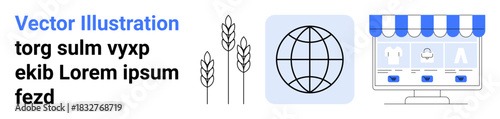 E-commerce, agriculture, global trade, digital storefronts, online business, virtual storefronts. Wheat stalks, globe and an online store interface. E-commerce and agriculture concept
