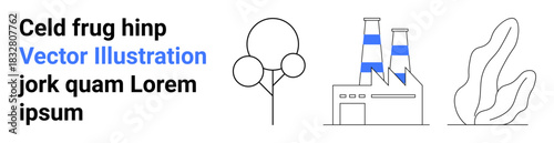 Environmental awareness, sustainability, pollution control, industrial design, eco-friendly practices, nature preservation. A factory, a tree and a plant design. Environmental awareness