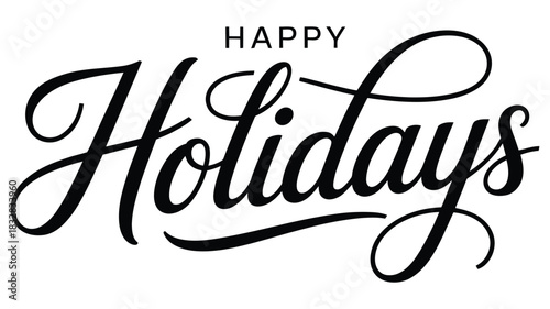 Elegant happy holidays greeting typography design with stylish calligraphy script lettering, festive seasonal message and clean modern black and white layout