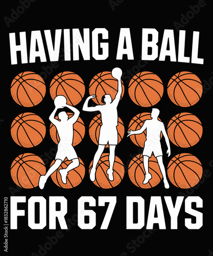 Having A Ball for 67 Days Basketball Player Student Funny 67