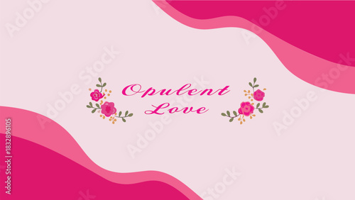 Elegant pink and fuchsia abstract wavy background with delicate floral accents and the text opulent love in script font