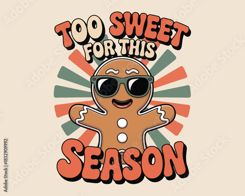 Retro gingerbread man with sunglasses saying too sweet for this season