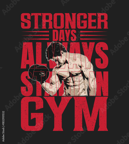 Stronger days always strong gym, fitness t-shirt design. Dynamic fitness t shirt design featuring bold typography and athletic elements
