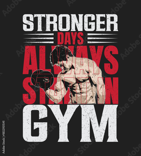 Stronger days always strong gym, fitness t-shirt design. Dynamic fitness t shirt design featuring motivational graphics and bold typography