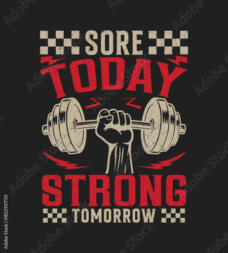 Sore today, strong tomorrow. fitness t-shirt design.Dynamic fitness t shirt design with bold typography and athletic elements